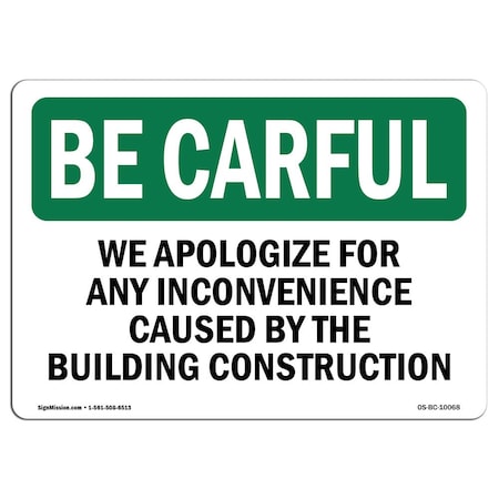OSHA BE CAREFUL Sign, We Apologize For Building Construction, 24in X 18in Decal